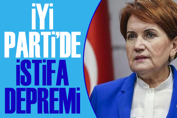 İYİ Parti de toplu istifa!