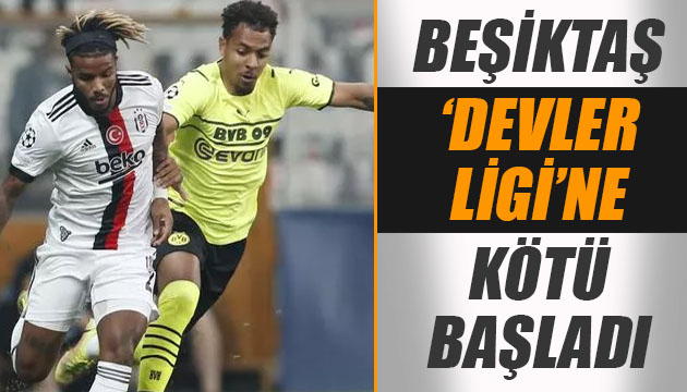 Beşiktaş, Şampiyonlar Ligi ne kötü başladı