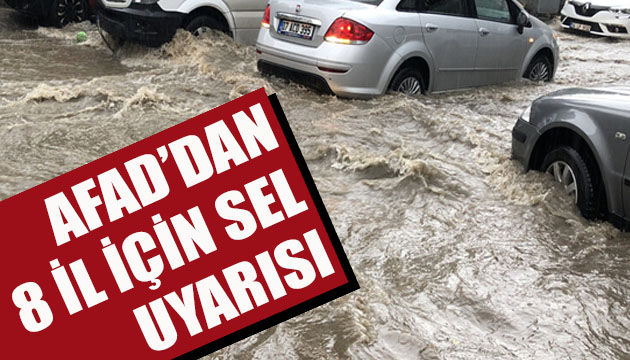 AFAD dan 8 il için kuvvetli yağış ve sel uyarısı