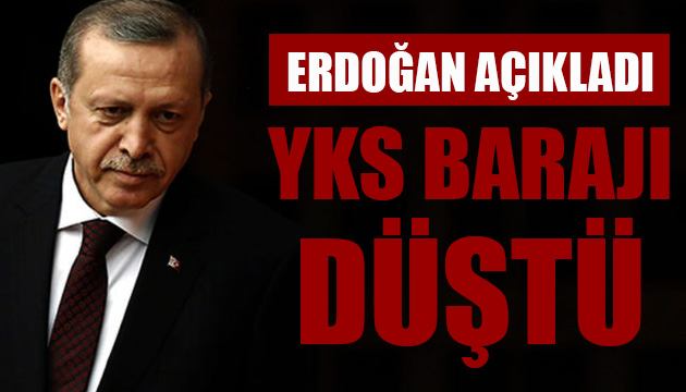 Cumhurbaşkanı Erdoğan dan  YKS barajı düştü  açıklaması