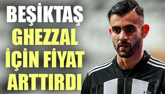 Beşiktaş, Rachid Ghezzal için kesenin ağzını açtı
