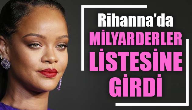 Rihanna da milyarderler listesine girdi