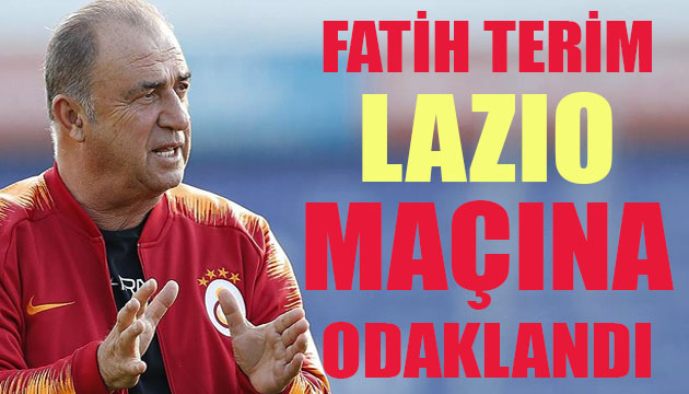 Fatih Terim, Lazio maçına odaklandı