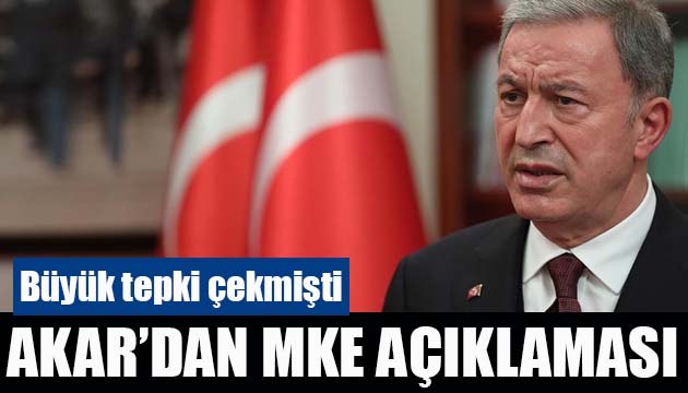 Büyük tepki çekmişti! Bakan Akar dan MKE açıklaması