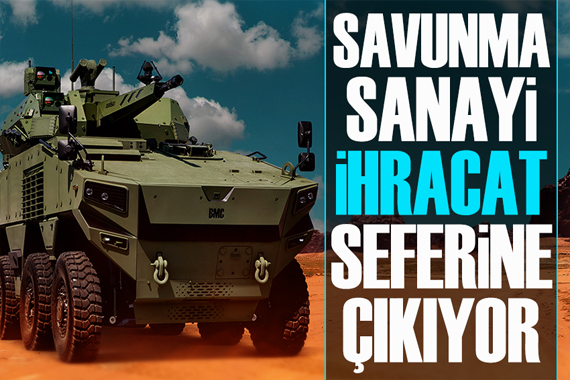 Savunma sanayi ihracat seferine çıkıyor!