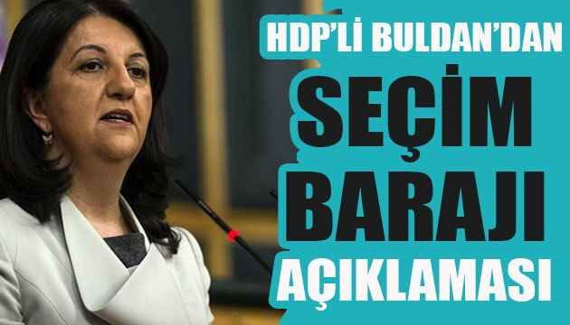 HDP li Buldan dan flaş  seçim barajı  açıklaması