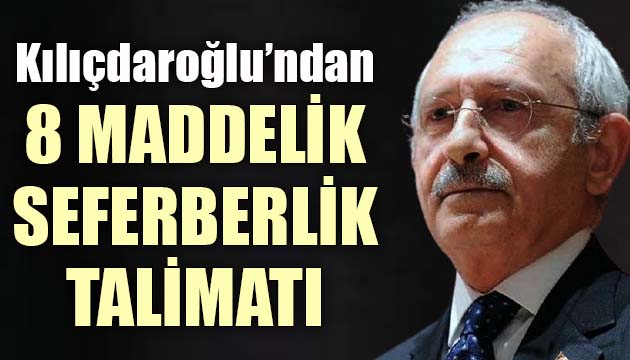 CHP Lideri Kılıçdaroğlu ndan belediyelere 8 maddelik seferberlik talimatı