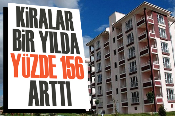 Kiralar bir yılda yüzde 156 arttı