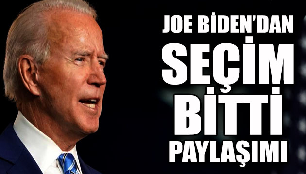 Joe Biden dan  seçim bitti  paylaşımı