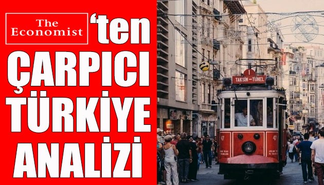 The Economist'ten dikkat çeken Türkiye analizi