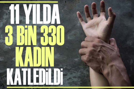 11 yılda 3 bin 330 kadın katledildi