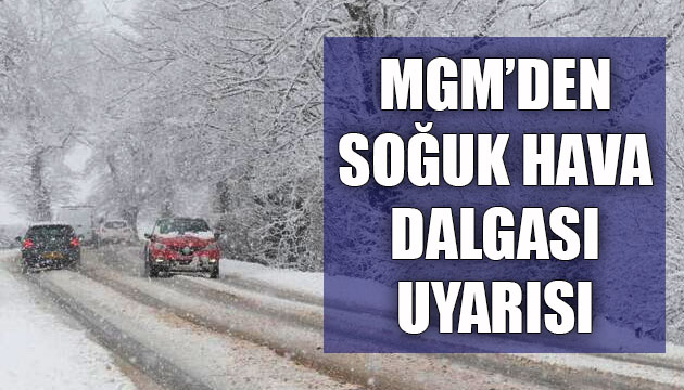 MGM den  soğuk hava dalgası  uyarısı