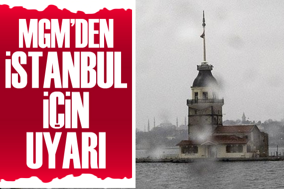 Meteoroloji uyardı: İstanbul için sağanak yağmur alarmı