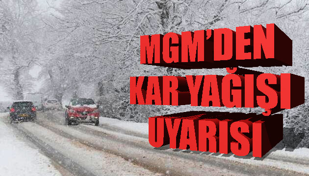 Meteoroloji Genel Müdürlüğü nden kar yağışı uyarısı