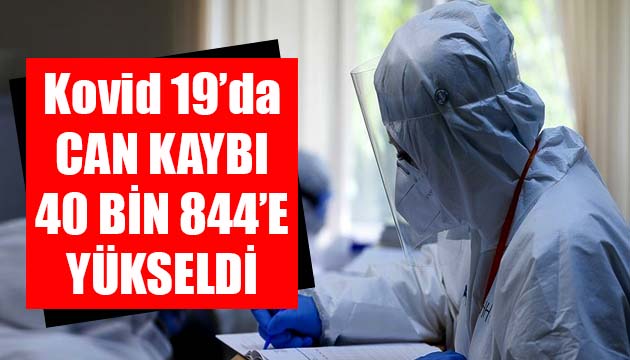 Sağlık Bakanlığı, Kovid 19 da son verileri açıkladı: Can kaybı 40 bin 844 e yükseldi
