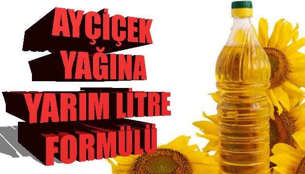 Ayçiçek yağına  yarım litre  formulü