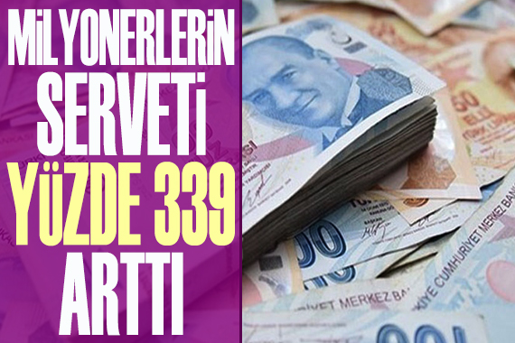 Milyonerlerin serveti yüzde 339 arttı