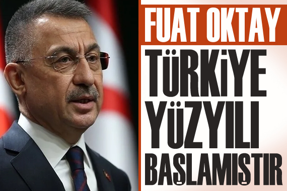 Fuat Oktay: Türkiye Yüzyılı başlamıştır