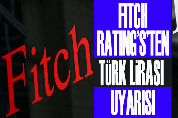 Fitch’ten TL için uyarı