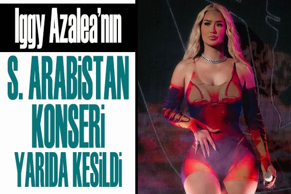 Iggy Azalea nın Suudi Arabistan konseri yarıda kesildi
