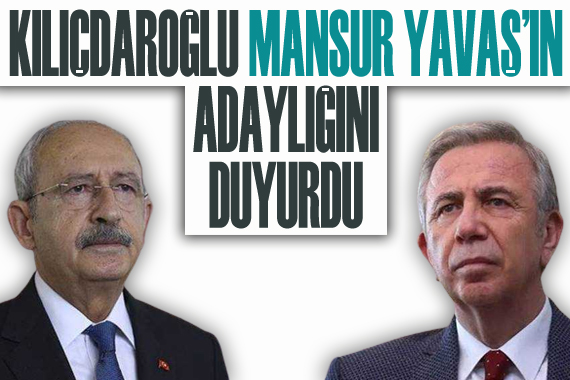 Kılıçdaroğlu Mansur Yavaş ın adaylığını duyurdu