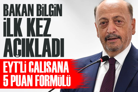 Bakan Bilgin, EYT düzenlemesi hakkında 5 puan formülünü gündeme getirdi