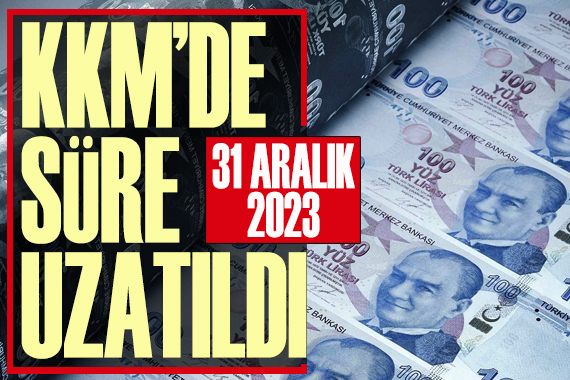 KKM de yeni gelişme: Süre uzatıldı