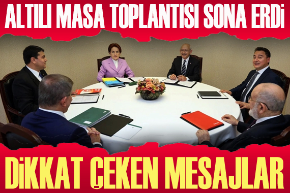  Altılı Masa dan toplantı sonrası ortak açıklama