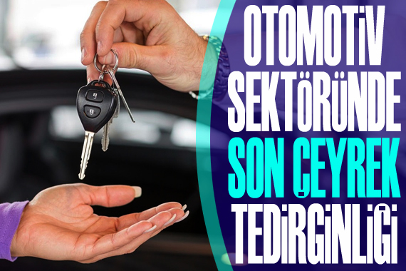 Otomotiv sektöründe son çeyrek tedirginliği