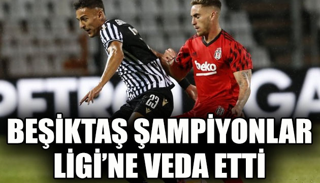 Beşiktaş tan Şampiyonlar Ligi ne veda!