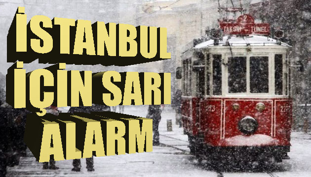 MGM den İstanbul için sarı alarm!