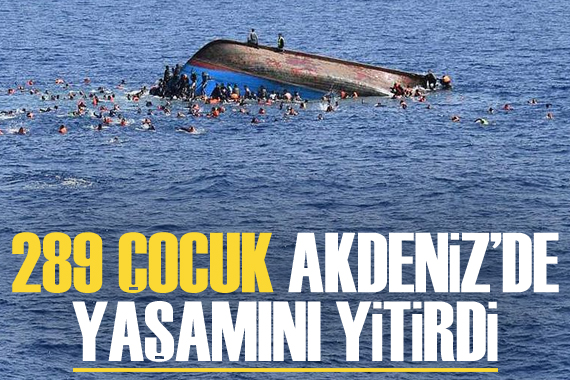 289 çocuk Akdeniz de yaşamını yitirdi