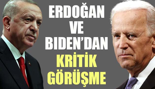 Erdoğan ve Biden dan kritik görüşme!