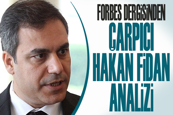 Forbes dergisinden dikkat çeken Hakan Fidan analizi