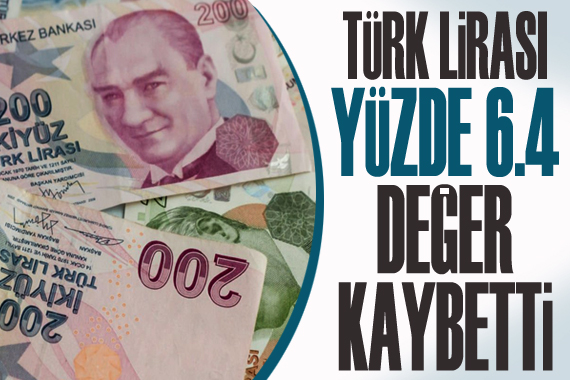 TL yüzde 6,4 değer kaybetti