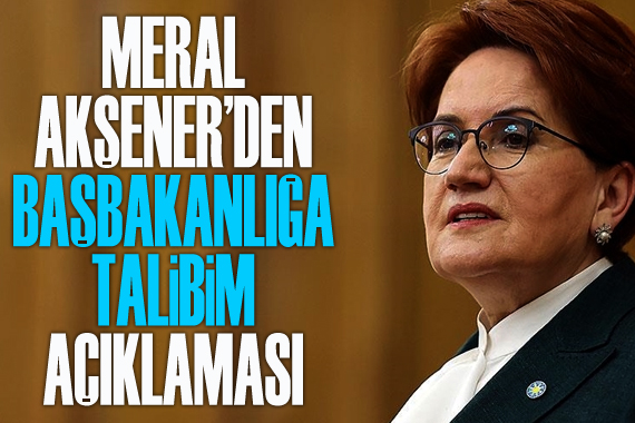 İYİ Parti Lideri Akşener den  Başbakanlığa talibim  açıklaması