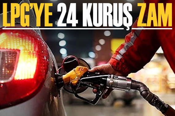 LPG ye 24 kuruş zam!