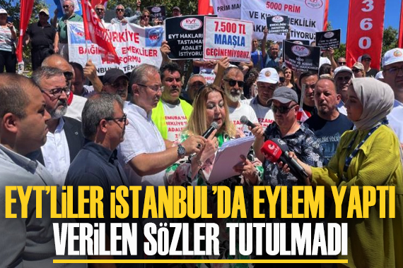 EYT ler İstanbul da eylem yaptı: Verilen sözler tutulmadı