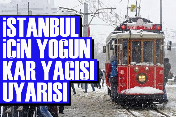 İstanbul için yoğun kar yağışı uyarısı