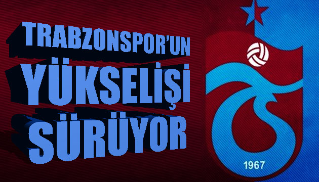 Trabzonspor un yükselişi sürüyor