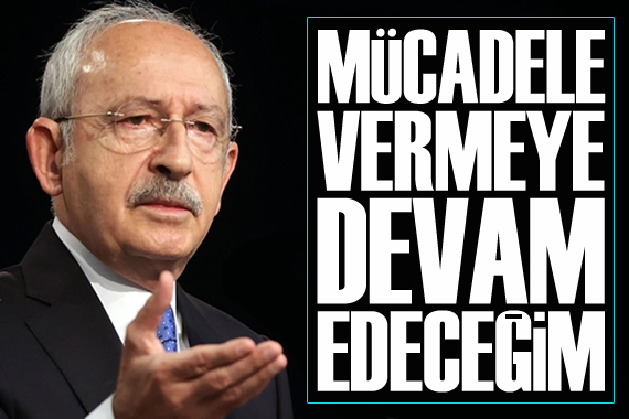 Kılıçdaroğlu ndan seçim sonrası ilk açıklama: Mücadele vermeye devam edeceğim