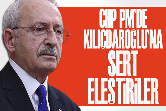 CHP PM de Kılıçdaroğlu’na sert eleştiriler