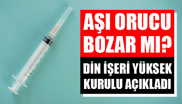 Aşı orucu bozar mı? Din İşleri Yüksek Kurulu açıkladı