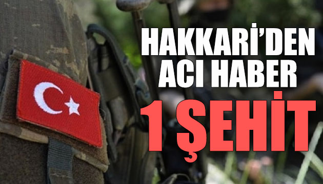 Hakkari de acı haber: 1 şehit