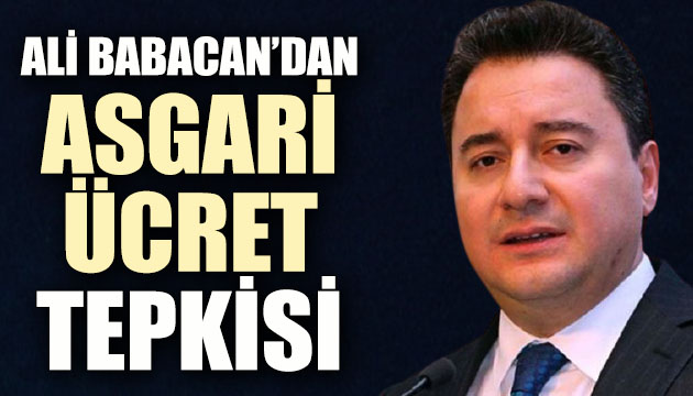 Deva Lideri Babacan dan  asgari ücret  tepkisi