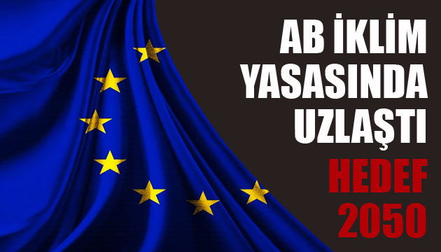 AB, iklim yasasında uzlaştı: Hedef 2050