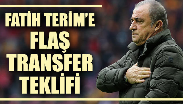 Galatasaray Teknik Direktörü Fatih Terim e flaş transfer teklifi