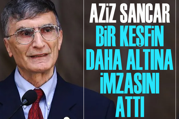 Aziz Sancar, bir keşfin daha altına imzasını attı