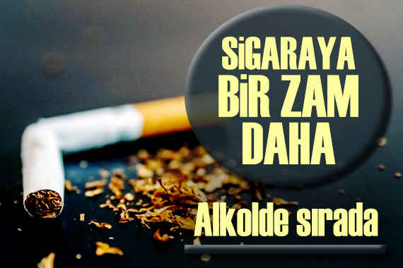 Sigaraya bir zam daha; Alkolde sırada