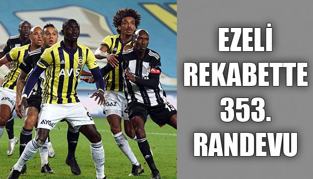 Ezeli rekabette 353. randevu